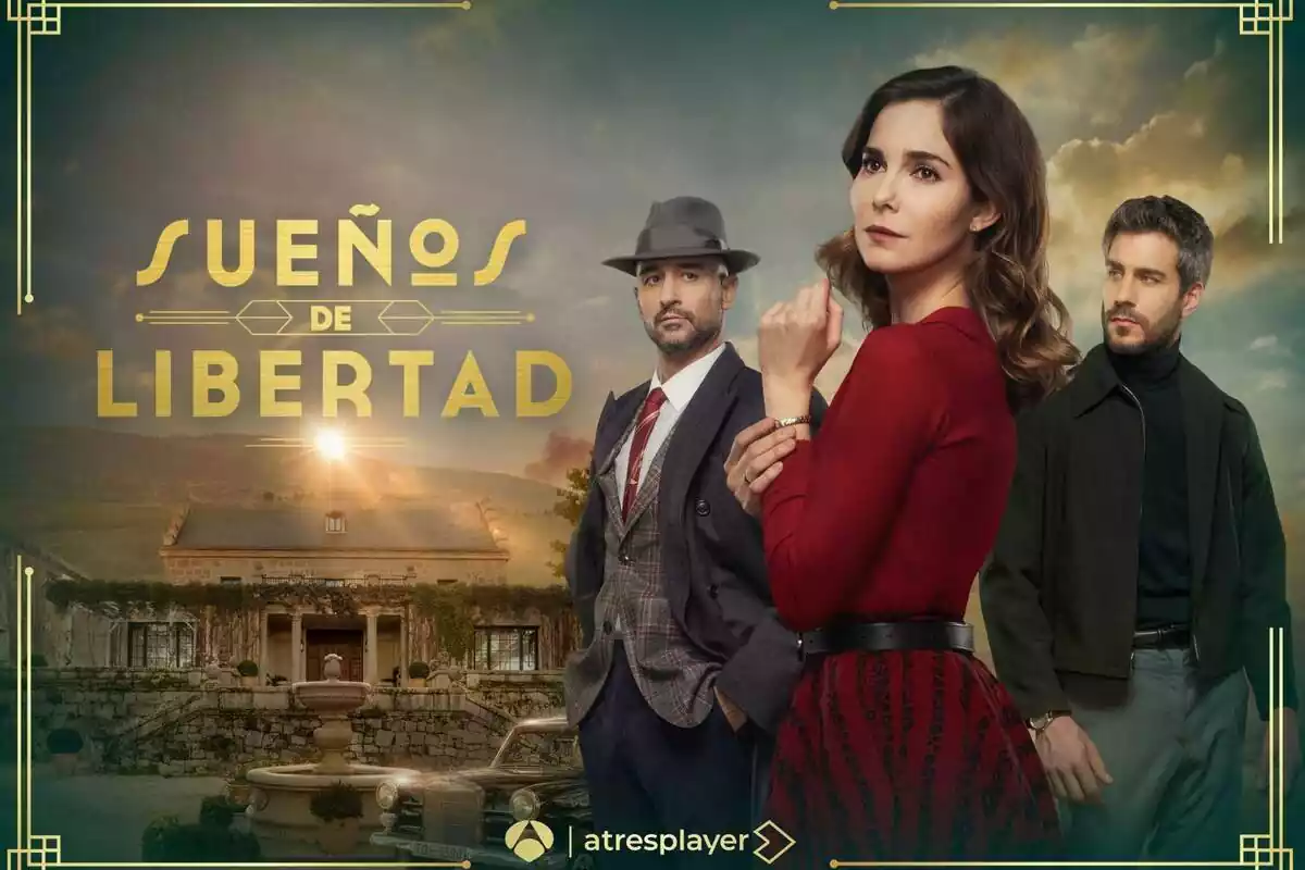 Cartel de Sueños de Libertad, la nueva serie diaria de Antena 3, protagonizada por Natalia Sánchez, Alain Hernández y Dani Tatay
